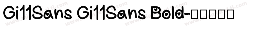Gi11Sans Gi11Sans Bold字体转换